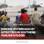 Disease outbreaks have hit flood victims in Southern Punjab._awwaken