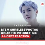 J-Hope reacts to BTS V 'shirtless' photos