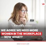 We the workplace need more women - now what?__ awwaken